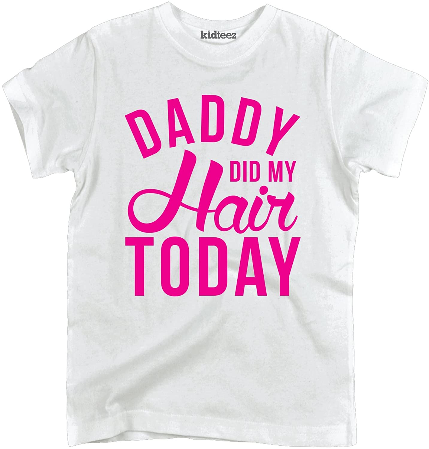 Instant Message - Daddy Did My Hair Today - Toddler Short Sleeve T-Shirt