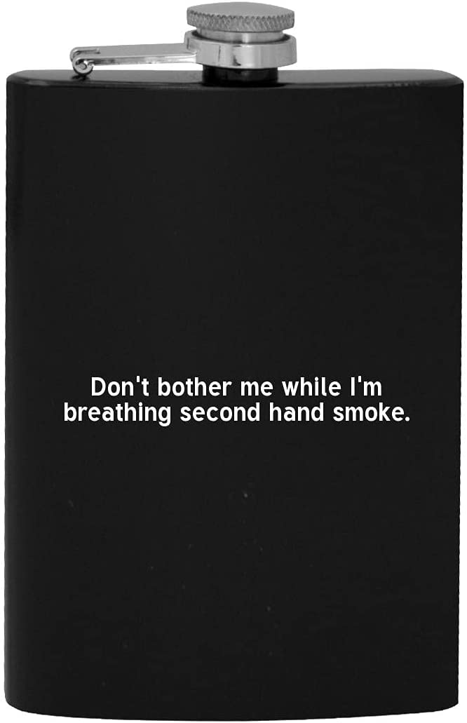 Don’t Bother Me While I’m Breathing Second Hand Smoke - 8oz Hip Drinking Alcohol Flask