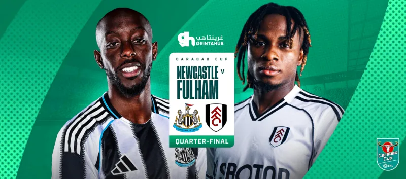 Newcastle United vs Fulham -  Quarter final EFL CUP